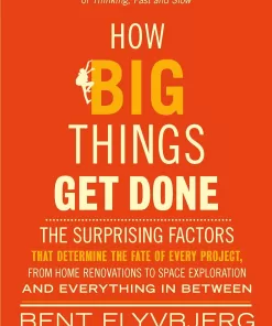 How Big Things Get Done The Surprising Factors That Determine the Fate of Every Project, from Home Renovations (PDF ebook)