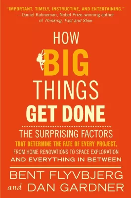 How Big Things Get Done The Surprising Factors That Determine the Fate of Every Project, from Home Renovations (PDF ebook)