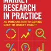 Market Research in Practice 4th Edition An Introduction to Gaining Greater Market Insight (PDF ebook)