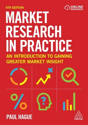 Market Research in Practice 4th Edition An Introduction to Gaining Greater Market Insight (PDF ebook)