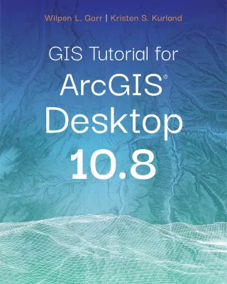 GIS Tutorial for ArcGIS Desktop 10.8 7th Edition (EPUB ebook)