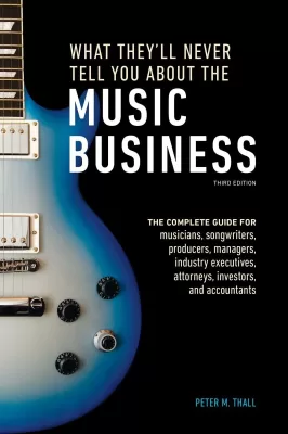 What They'll Never Tell You About the Music Business, Third Edition: The Complete Guide for Musicians (EPUB ebook)