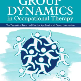 Group Dynamics in Occupational Therapy 5th Edition The Theoretical Basis and Practice Application of Group Intervention (PDF ebook)