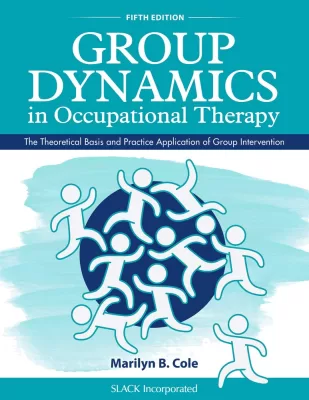 Group Dynamics in Occupational Therapy 5th Edition The Theoretical Basis and Practice Application of Group Intervention (PDF ebook)