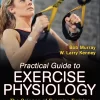 Practical Guide to Exercise Physiology 2nd Edition The Science of Exercise Training and Performance Nutrition (EPUB ebook)